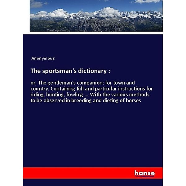 The sportsman's dictionary :, Anonym