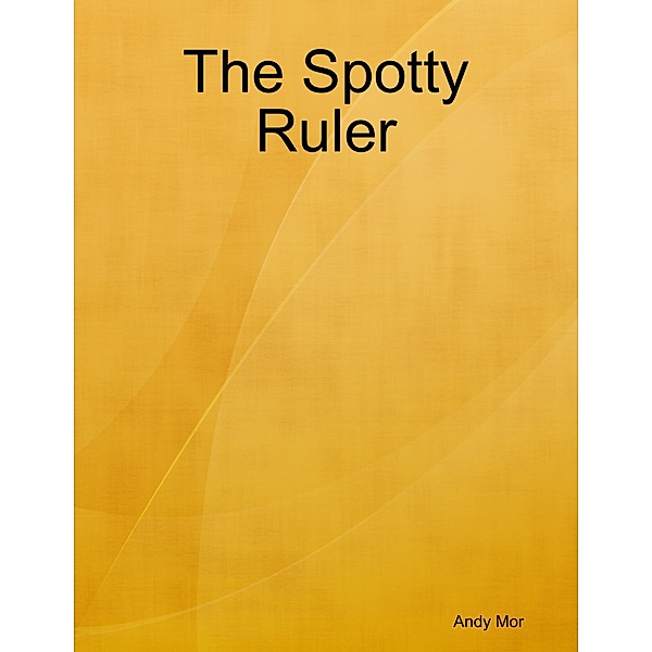 The Spotty Ruler, Andy Mor