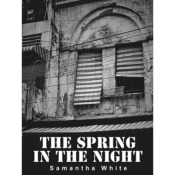 The Spring in the Night, Samantha White