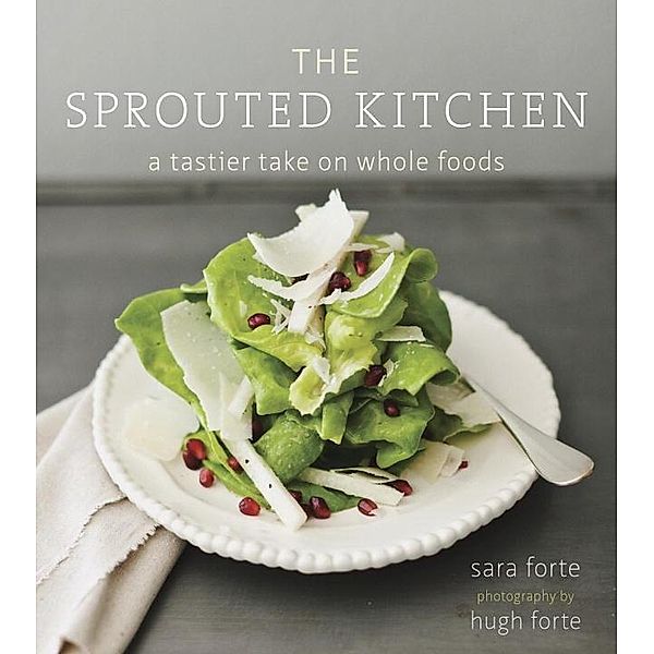 The Sprouted Kitchen, Sara Forte