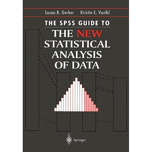 The SPSS Guide to the New Statistical Analysis of Data, Susan B. Gerber, Kristin E. Voelkl