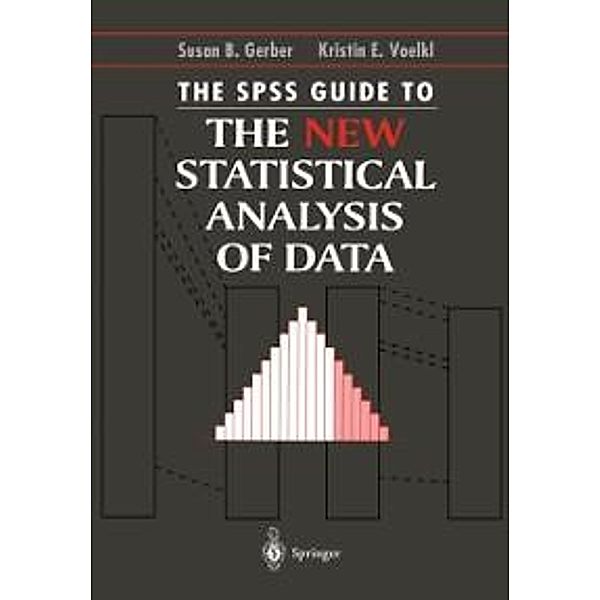 The SPSS Guide to the New Statistical Analysis of Data, Susan B. Gerber, Kristin E. Voelkl
