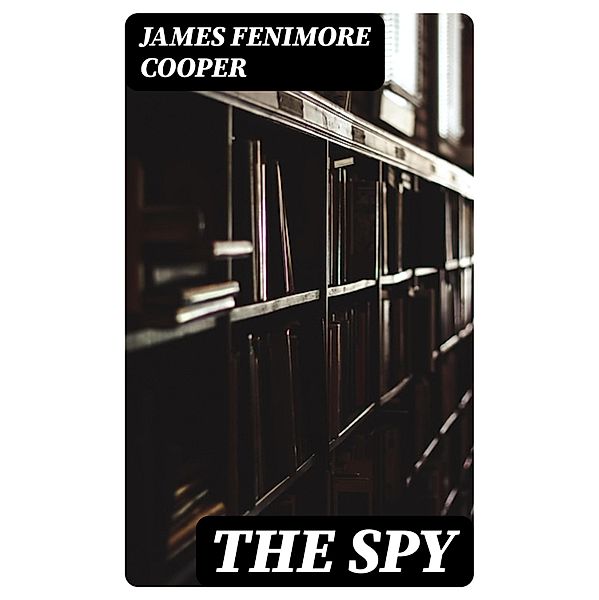 The Spy, James Fenimore Cooper