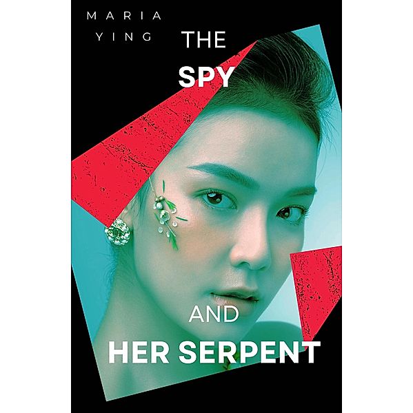 The Spy and Her Serpent (Those Who Bear Arms, #2) / Those Who Bear Arms, Maria Ying