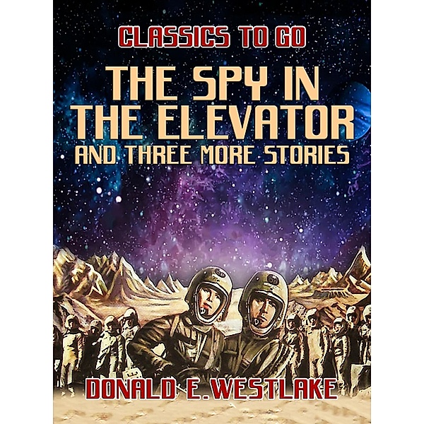 The Spy in the Elevator and three more stories, Donald E. Westlake