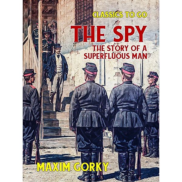 The Spy The Story of a Superfluous Man, Maxim Gorky