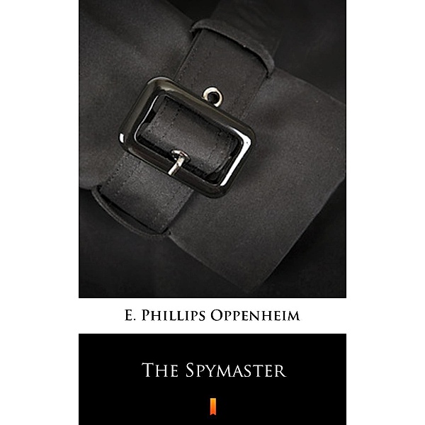 The Spymaster, E. Phillips Oppenheim