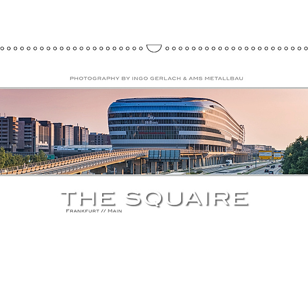 The Squaire Frankfurt // Main. Photography by Ingo Gerlach & AMS Metallbau / UK-Version (Wall Calendar 2019 DIN A3 Lands, Ingo Gerlach