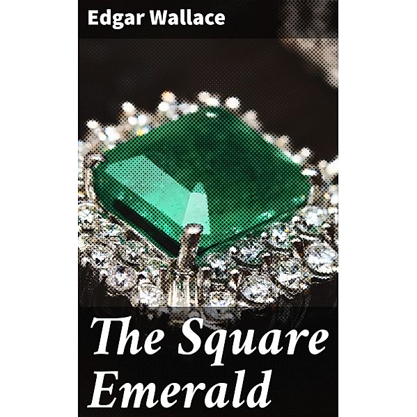 The Square Emerald, Edgar Wallace
