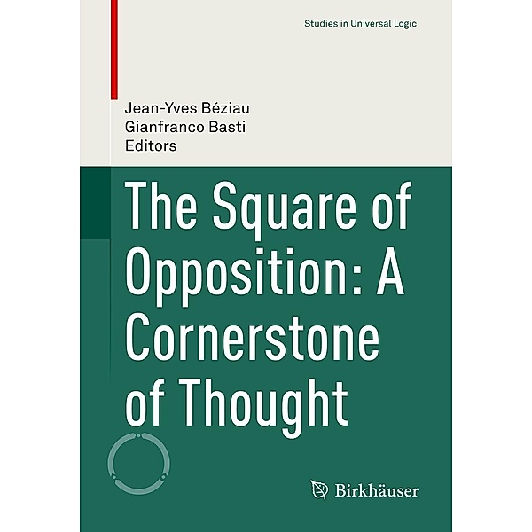 The Square of Opposition: A Cornerstone of Thought / Studies in Universal Logic