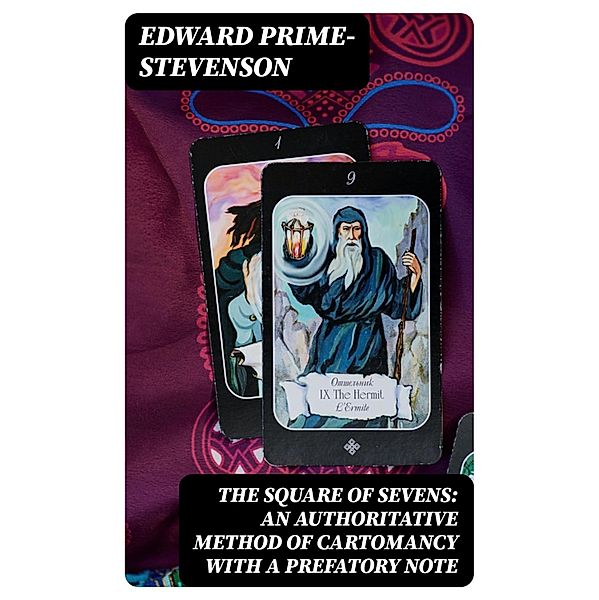The Square of Sevens: An Authoritative Method of Cartomancy with a Prefatory Note, Edward Prime-Stevenson