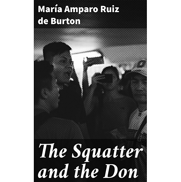 The Squatter and the Don, María Amparo Ruiz de Burton