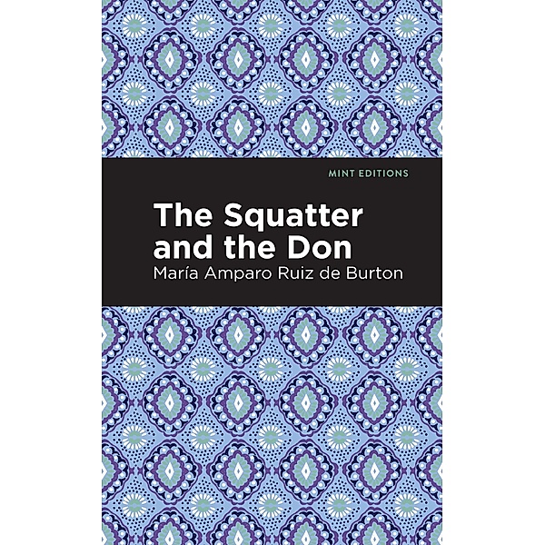 The Squatter and the Don / Mint Editions (Historical Fiction), María Amparo Ruiz de Burton