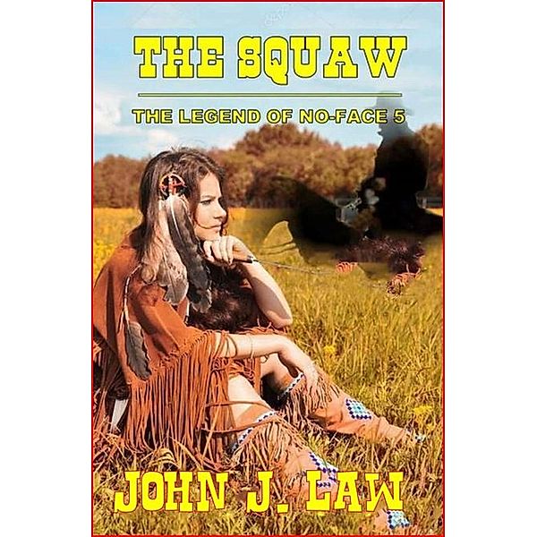 The Squaw - The Legend Of No-Face 5, John J. Law