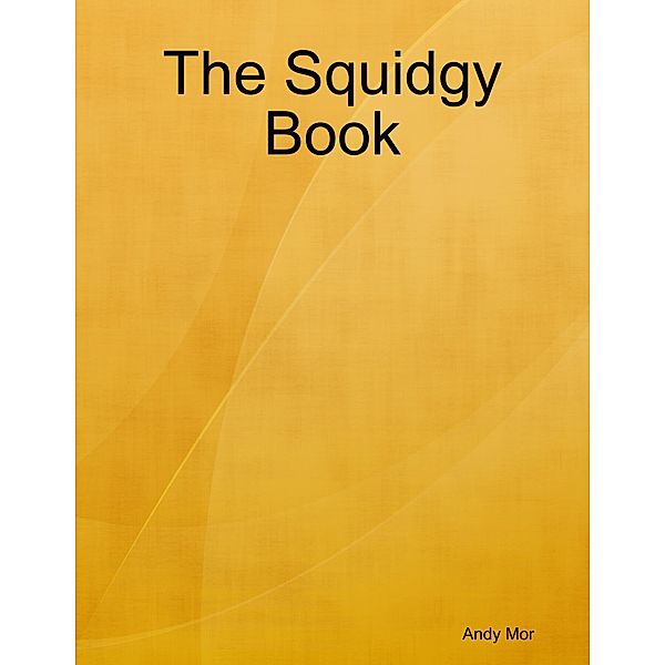 The Squidgy Book, Andy Mor