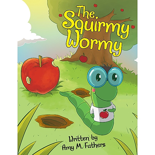 The Squirmy Wormy, Amy M. Fathers