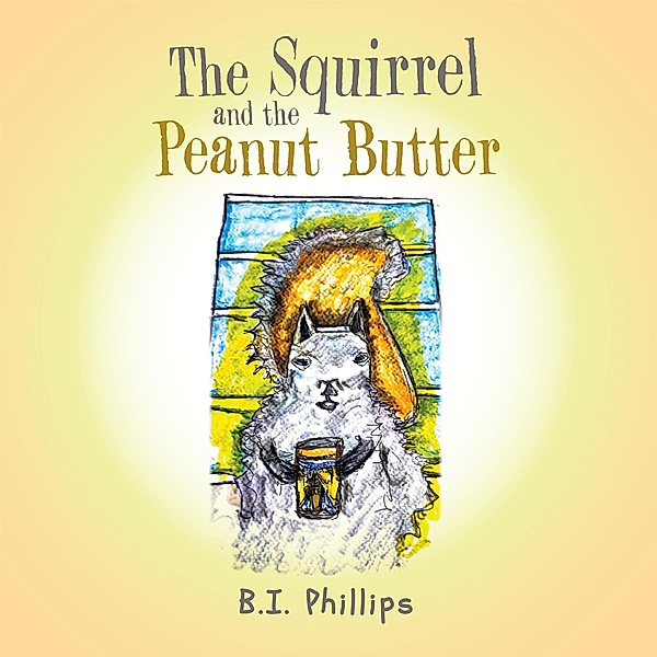 The Squirrel and the Peanut Butter, B. I. Phillips