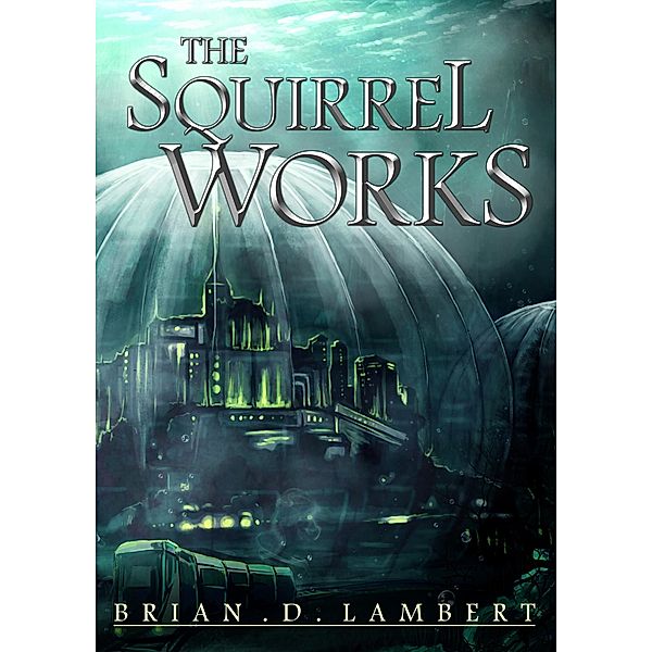 The Squirrel Works, Brian Lambert