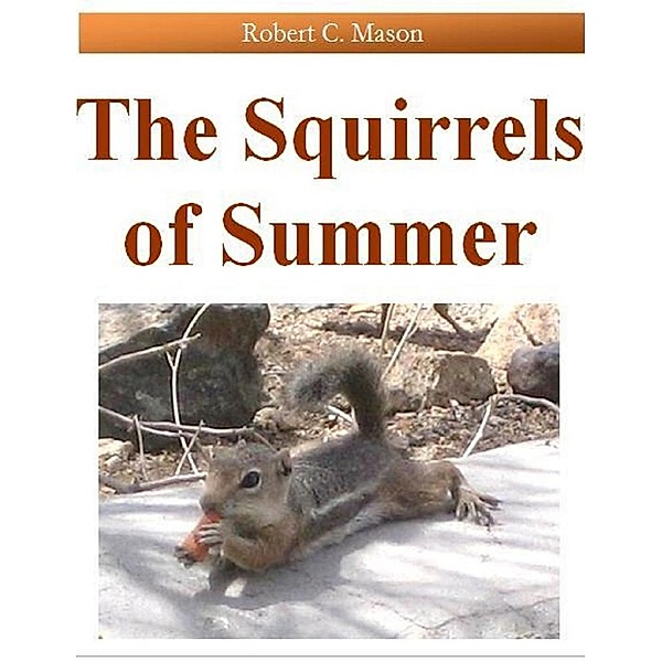 The Squirrels of Summer, Robert C. Mason
