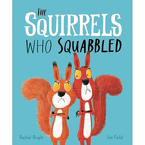 The Squirrels Who Squabbled, Rachel Bright