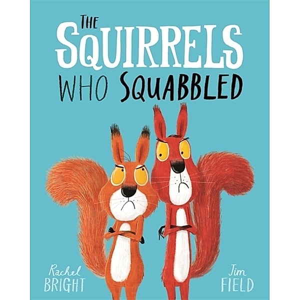 The Squirrels Who Squabbled, Rachel Bright