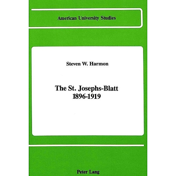 The St. Josephs-Blatt 1896-1919, Steven W. Harmon