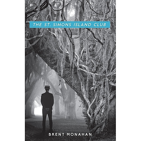 The St. Simons Island Club / A John Le Brun Novel Bd.4, Brent Monahan