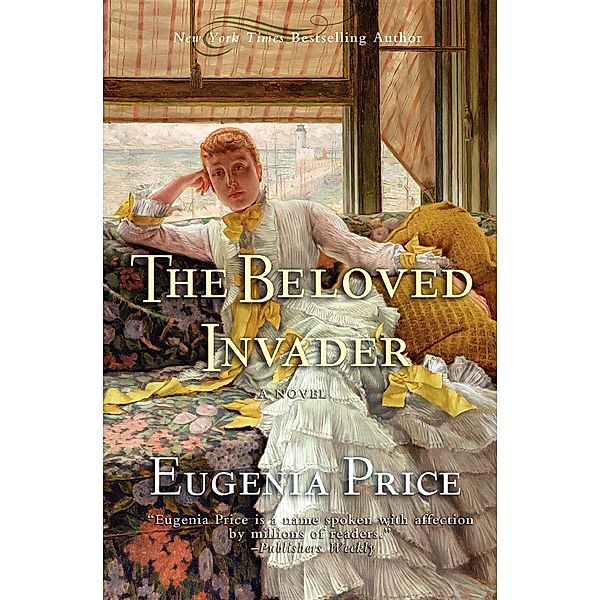 The St. Simons Trilogy: The Beloved Invader, Eugenia Price