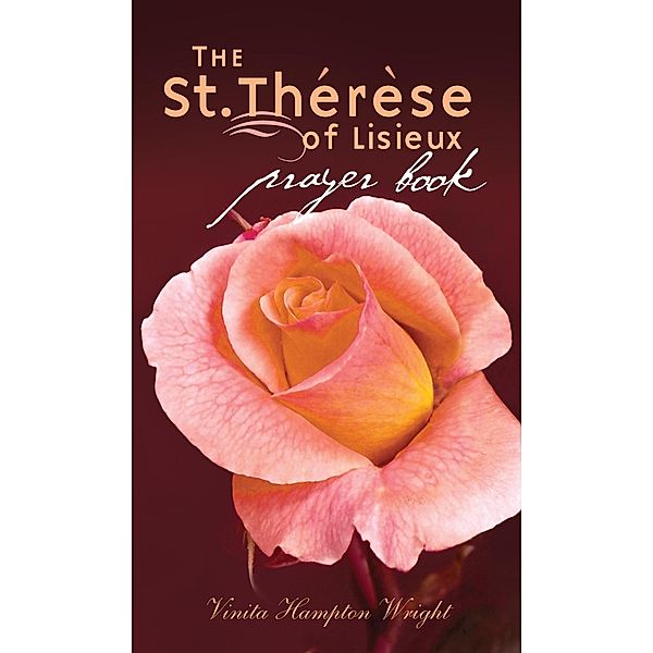 The St. Therese of Lisiuex Prayer Book, Vinita Hampton Wright