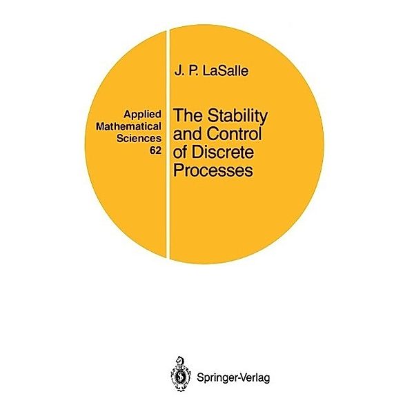 The Stability and Control of Discrete Processes / Applied Mathematical Sciences Bd.62, J. P. Lasalle