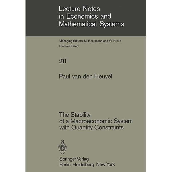 The Stability of a Macroeconomic System with Quantity Constraints / Lecture Notes in Economics and Mathematical Systems Bd.211, P. Van Den Heuvel