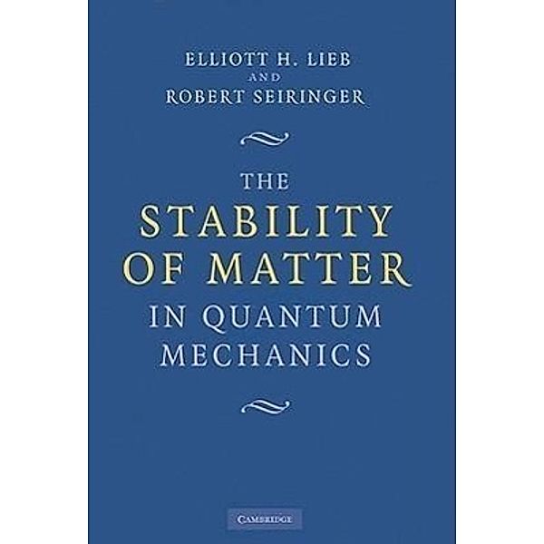 The Stability of Matter in Quantum Mechanics, Elliott H. Lieb, Robert Seiringer