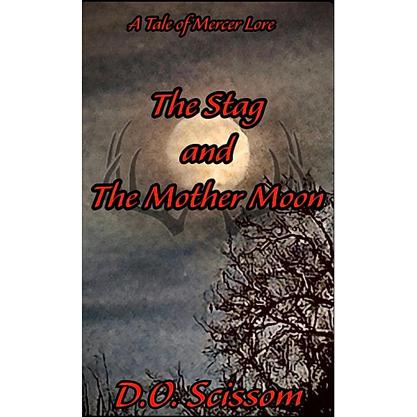 The Stag and The Mother Moon, D. O. Scissom