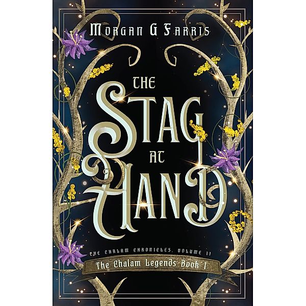 The Stag at Hand (The Chalam Legends, #1) / The Chalam Legends, Morgan G Farris