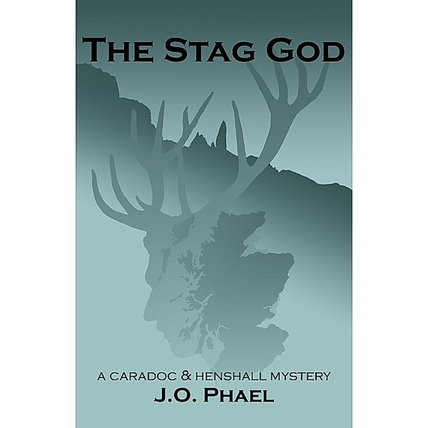 The Stag God / A Caradoc & Henshall Mystery Bd.1, J O Phael