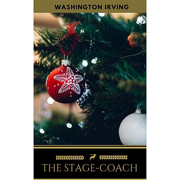 The Stage-coach (Golden Deer Classics) / Golden Deer Classics' Christmas Shelf, Washington Irving, Golden Deer Classics