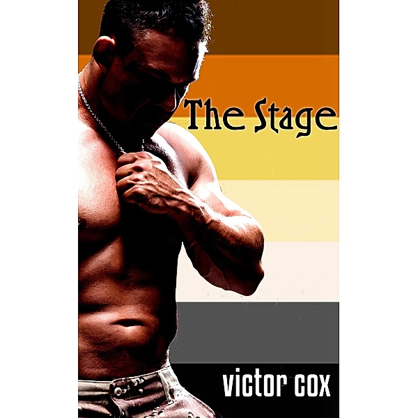 The Stage (Gay Bear Erotica, #3) / Gay Bear Erotica, Victor Cox