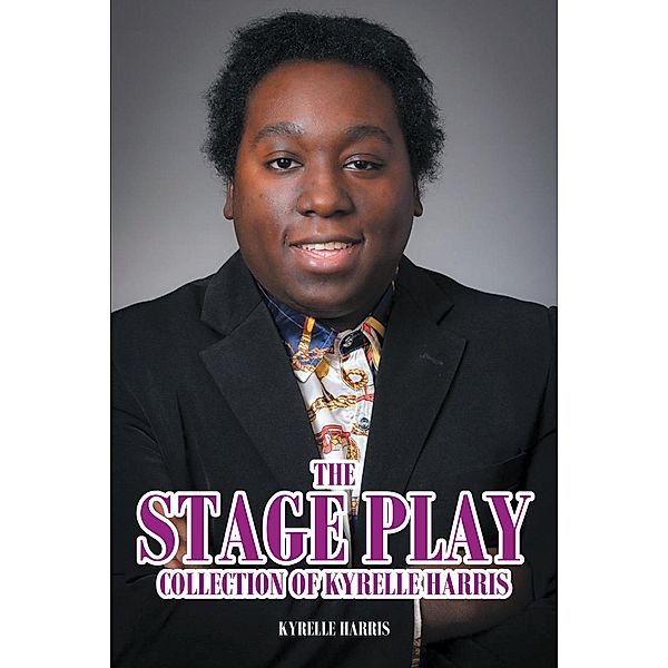 The Stage Play Collection of Kyrelle Harris, Kyrelle Harris