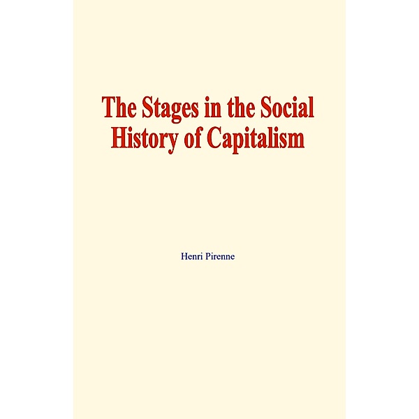 The stages in the social history of capitalism, Henri Pirenne