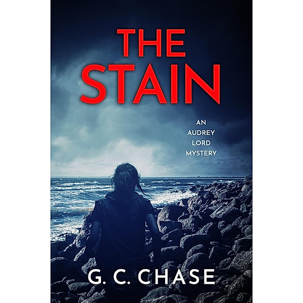 The Stain (An Audrey Lord Mystery, #2) / An Audrey Lord Mystery, G C Chase