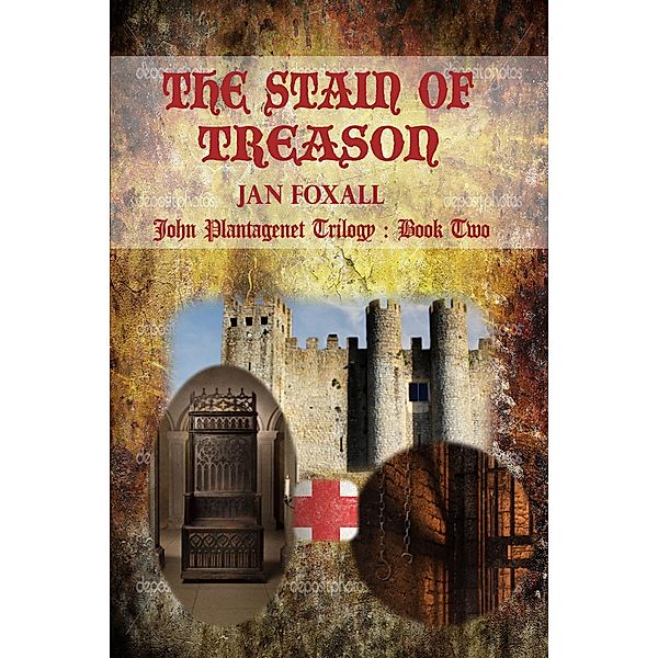 The Stain of Treason (John Plantagenet, #2) / John Plantagenet, Jan Foxall