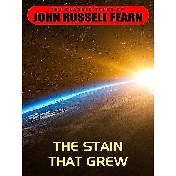 The Stain That Grew / Wildside Press, John Russell Fearn