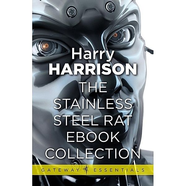 The Stainless Steel Rat eBook Collection / Gateway Essentials Bd.301, Harry Harrison