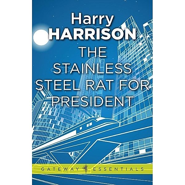 The Stainless Steel Rat for President / Gateway Essentials, Harry Harrison