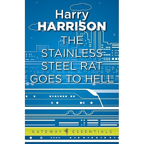 The Stainless Steel Rat Goes to Hell / Gateway Essentials Bd.317, Harry Harrison