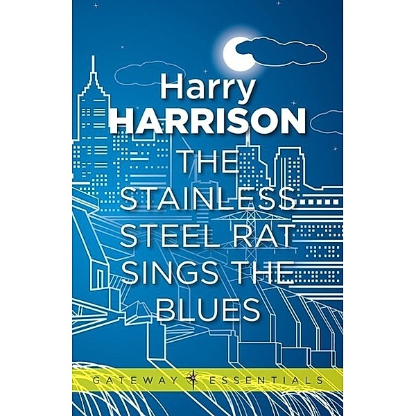 The Stainless Steel Rat Sings the Blues / Gateway Essentials, Harry Harrison