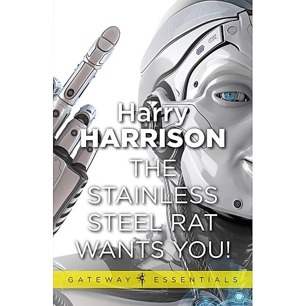 The Stainless Steel Rat Wants You! / Gateway Essentials, Harry Harrison