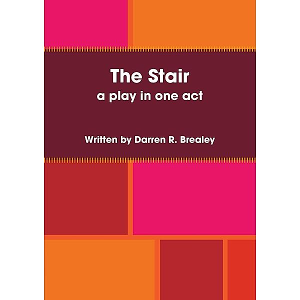 The Stair - A Play In One Act, Darren Brealey