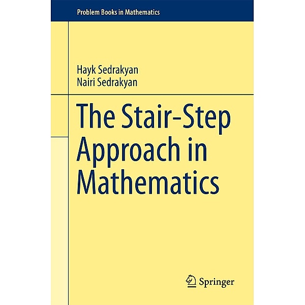 The Stair-Step Approach in Mathematics / Problem Books in Mathematics, Hayk Sedrakyan, Nairi Sedrakyan