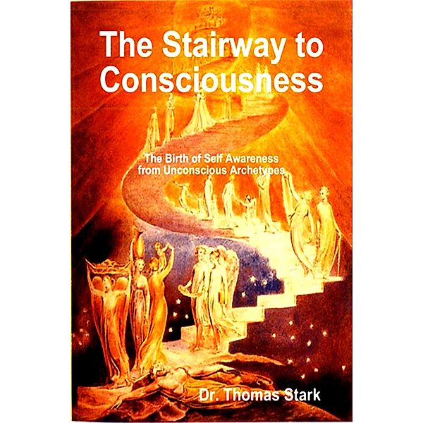 The Stairway to Consciousness: The Birth of Self Awareness from Unconscious Archetypes (Ontological Mathematics, #16) / Ontological Mathematics, Thomas Stark